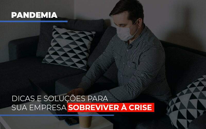 Pandemia Dicas E Solucoes Para Sua Empresa Sobreviver A Crise - Contabilidade em Votorantim - Grupo Indice