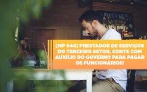 Mp 944 Cooperativas Prestadoras De Servicos Podem Contar Com O Governo - Contabilidade em Votorantim - Grupo Indice
